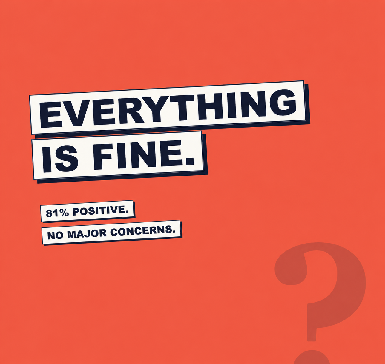 Survey responses reading Everything is fine, 81% positive and No major concerns, with a question mark
